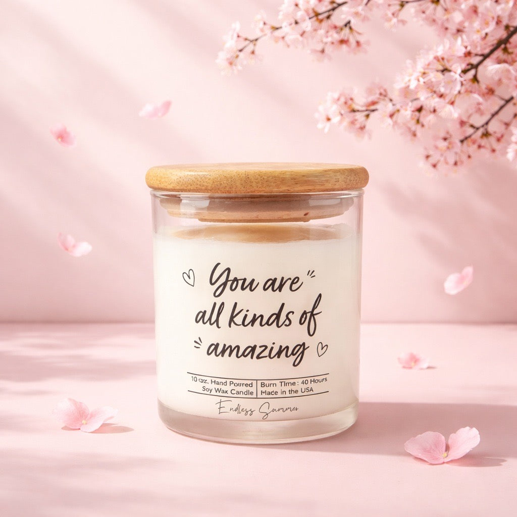 You Are All Kinds of Amazing” Soy Candl
